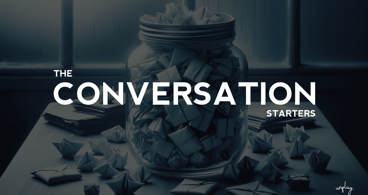 The Unplug Project Conversation Starters